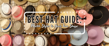 Best Hat Guide: Match Styles to Your Face Shape