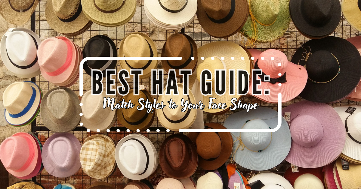 Best Hat Guide: Match Styles to Your Face Shape