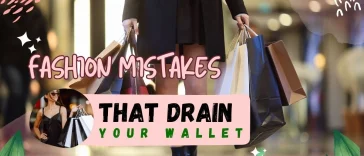 Top 11 Fashion Mistakes That Drain Your Wallet in 2025