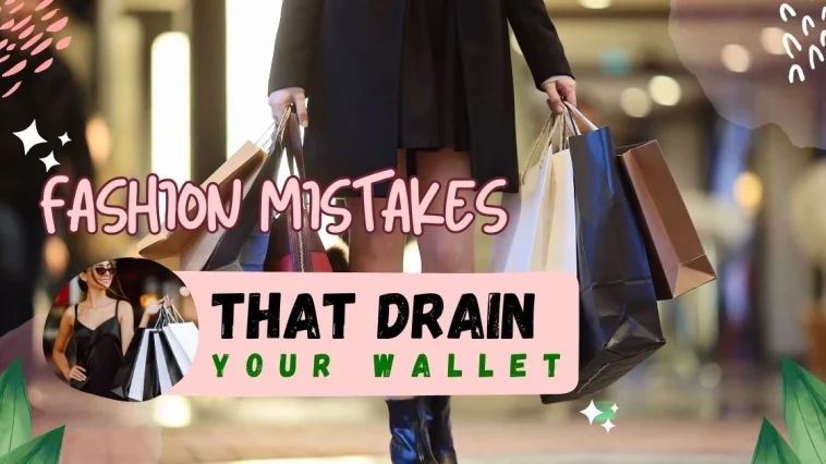 Top 11 Fashion Mistakes That Drain Your Wallet in 2025