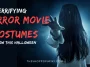 15 Terrifying Horror Movie Costumes to Wow This Halloween