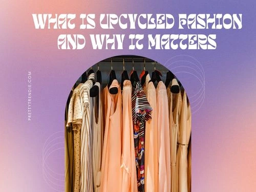 Powerful Upcycled Fashion Trends Transforming Style 2025